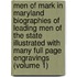 Men of Mark in Maryland Biographies of Leading Men of the State Illustrated with Many Full Page Engravings (Volume 1)