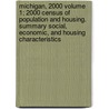 Michigan, 2000 Volume 1; 2000 Census of Population and Housing. Summary Social, Economic, and Housing Characteristics by United States Bureau of the Census