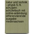 Natur und Technik - Physik 5./6. Schuljahr. Schülerbuch mit Online-Anbindung. Differenzierende Ausgabe Niedersachsen