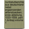 Nuntiaturberichte Aus Deutschland Nebst Ergaenzenden Aktenstuecken: Erste Abteilung, 1533-1559, Part 1,&Nbsp;Volume 1 door Deutsches Historisch