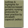 Outlines & Highlights For Evidence-Based Geriatric Nursing Protocols For Best Practice By Elizabeth Capezuti (Editor) door Cram101 Textbook Reviews