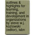 Outlines & Highlights For Learning, Training, And Development In Organizations By Steve W.J. Kozlowski (Editor), Isbn