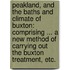 Peakland, and the baths and climate of Buxton: comprising ... a new method of carrying out the Buxton treatment, etc.