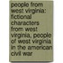 People from West Virginia: Fictional Characters from West Virginia, People of West Virginia in the American Civil War
