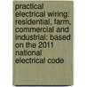Practical Electrical Wiring: Residential, Farm, Commercial And Industrial: Based On The 2011 National Electrical Code door Herbert P. Richter