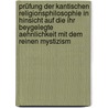 Prüfung der kantischen Religionsphilosophie in Hinsicht auf die ihr beygelegte Aehnlichkeit mit dem reinen Mystizism door Reinhold Bernhard Jachmann