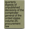 Quarterly Digests of Unpublished Decisions of the Comptroller General of the United States Volume 25; Procurement Law by United States General Section