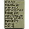 Rabanus Maurus, Der Praeceptor Germaniae: Ein Beitrag Zur Geschichte Der Pädagogik Des Mittelalters (German Edition) door Wilhelm Türnau Dietrich