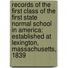 Records Of The First Class Of The First State Normal School In America: Established At Lexington, Massachusetts, 1839 door Onbekend
