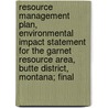 Resource Management Plan, Environmental Impact Statement for the Garnet Resource Area, Butte District, Montana; Final by United States Bureau Management