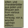 Sitten- Und Charakterbilder Aus Polen Und Lithauen Extr. from Various Authors Herausg. Von A. Woycke (German Edition) door Woycke August
