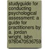 Studyguide For Conducting Psychological Assessment: A Guide For Practitioners By A. Jordan Wright, Isbn 9780470536759