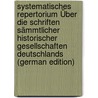 Systematisches Repertorium Über Die Schriften Sämmtlicher Historischer Gesellschaften Deutschlands (German Edition) door Alexander Ferdinand Walther Philipp