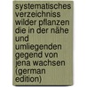 Systematisches Verzeichniss wilder Pflanzen die in der Nähe und umliegenden Gegend von Jena wachsen (German Edition) by Christian Friedrich Graumüller Johann