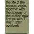 The Life Of The Blessed Virgin, Together With The Apology Of The Author, Now First Pr. With 7 Illustr. After Overbeck