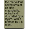The Marvellous Adventures of Sir John Maundevile. Edited and illustrated by A. Layard. With a preface by J. C. Grant. door Sir John Mandeville
