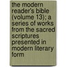 The Modern Reader's Bible (Volume 13); A Series Of Works From The Sacred Scriptures Presented In Modern Literary Form by Books Group