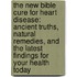 The New Bible Cure For Heart Disease: Ancient Truths, Natural Remedies, And The Latest Findings For Your Health Today