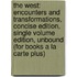 The West: Encounters and Transformations, Concise Edition, Single Volume Edition, Unbound (for Books a la Carte Plus)