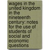 Wages In The United Kingdom In The Nineteenth Century: Notes For The Use Of Students Of Social And Economic Questions door Arthur Lyon Bowley
