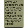 Wolter von Plettenberg und der Untergang des Deutschen Ordens in Preussen. Eine studie aus der Refor (German Edition) by Leonid Arbusow