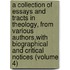 a Collection of Essays and Tracts in Theology, from Various Authors,With Biographical and Critical Notices (Volume 4)