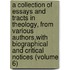 a Collection of Essays and Tracts in Theology, from Various Authors,With Biographical and Critical Notices (Volume 6)