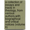 a Collection of Essays and Tracts in Theology, from Various Authors,With Biographical and Critical Notices (Volume 6) door William Ellery Channing