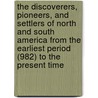 the Discoverers, Pioneers, and Settlers of North and South America from the Earliest Period (982) to the Present Time door Henry Howard Brownell