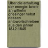 Über Die Erhaltung Der Energie: Briefe an Wilhelm Griesinger Nebst Dessen Antowortschreiben Aus Den Jahren 1842-1845 by Julius Robert Von Mayer