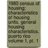 1980 Census Of Housing; Characteristics Of Housing Units. General Housing Characteristics. Puerto Rico Volume 1, Pt. 1