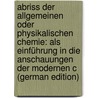 Abriss der allgemeinen oder physikalischen Chemie: als Einführung in die Anschauungen der modernen C (German Edition) door Arnold Carl