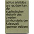 Aelius Aristides Als Repräsentant Der Sophistischen Rhetorik Des Zweiten Jahrhunderts Der Kaiserzeit (German Edition)