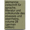 Alemannia: Zeitschrift Für Sprache, Litteratur Und Volkskunde Des Elsasses Und Oberrheins, Volume 28 (German Edition) door Birlinger Anton