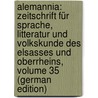 Alemannia: Zeitschrift Für Sprache, Litteratur Und Volkskunde Des Elsasses Und Oberrheins, Volume 35 (German Edition) door Birlinger Anton