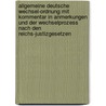 Allgemeine Deutsche Wechsel-Ordnung Mit Kommentar in Anmerkungen Und Der Wechselprozess Nach Den Reichs-Justizgesetzen by Hugo Rehbein