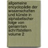 Allgemeine Encyclopädie der Wissenschaften und Künste in alphabetischer Folge von genannten Schriftstellern Volume 2