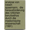 Analyse Von Robert Spaemann,  Die Herausforderung Des Rztlichen Berufsethos Durch Die Medizinische Wissenschaft (1991) door Anita Glunz