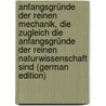 Anfangsgründe Der Reinen Mechanik, Die Zugleich Die Anfangsgründe Der Reinen Naturwissenschaft Sind (German Edition) door Schultz Johann