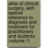Atlas of Clinical Surgery, with Special Reference to Diagnosis and Treatment for Practitioners and Students (Volume 1) door Philipp Bockenheimer