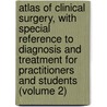 Atlas of Clinical Surgery, with Special Reference to Diagnosis and Treatment for Practitioners and Students (Volume 2) door Philipp Bockenheimer