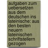 Aufgaben Zum Uebersetzen Aus Dem Deutschen Ins Lateinische: Aus Den Besten Neuern Lateinischen Schriftstellern Gezogen by Karl Gottlob Zumpt