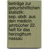 Beiträge Zur Geburtshilflichen Statistik: Sep.-abdr. Aus Den Medicin. Jahrbücher 22. Heft Für Das Herzogthum Nassau by O. Von Franque