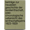 Beiträge zur neuesten Geschichte der Landwirthschaft, oder, Chronologische uebersicht des Wirthschaftsjahrs 1823-1829 by Christine D. Pohl