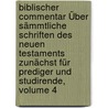 Biblischer Commentar Über Sämmtliche Schriften Des Neuen Testaments Zunächst Für Prediger Und Studirende, Volume 4 door Hermann Olshausen