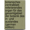 Botanisches Zentralblatt; referierendes Organ für das Gesamtgebiet der Botanik des In- und Auslandes (German Edition) by Verein Munich Botanischer