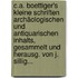 C.a. Boettiger's Kleine Schriften Archäologischen Und Antiquarischen Inhalts, Gesammelt Und Herausg. Von J. Sillig...