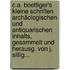 C.a. Boettiger's Kleine Schriften Archäologischen Und Antiquarischen Inhalts, Gesammelt Und Herausg. Von J. Sillig...