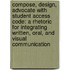 Compose, Design, Advocate with Student Access Code: A Rhetoric for Integrating Written, Oral, and Visual Communication