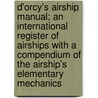 D'Orcy's Airship Manual; an International Register of Airships With a Compendium of the Airship's Elementary Mechanics by Ladislas D'Orcy